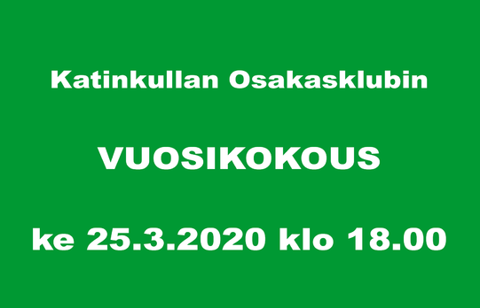 Tervetuloa Katinkullan Osakasklubin vuosikokoukseen 25.3.2020 klo 18.00 
